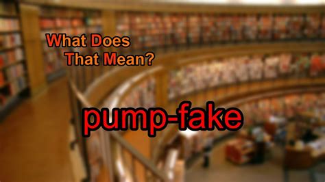 pump fake meaning|what does pump faking mean.